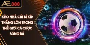 Kèo Nhà Cái Bí Kíp Thắng Lớn Trong Thế Giới Cá Cược Bóng Đá